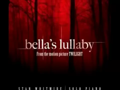 Download MP3 Bella's Lullaby OFFICIAL Piano Only! Composed by Carter Burwell, played by Stan Whitmire