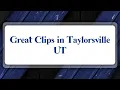 Top 10 Great Clips in Taylorsville UT