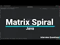 MatrixSpiral Interview Question in Java