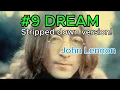 #9 Dream STRIPPED DOWN VERSION - John Lennon