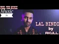 Download Lagu Akul.  Lal Bindi (official music video). Lyrics song