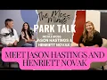 Meet Jason Hastings and Henriett Novak - PARK TALK