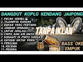 Download Lagu DANGDUT KOPLO KENDANG JAIPONG TERBARU 2025 FULL ALBUM