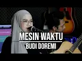 Download Lagu MESIN WAKTU - BUDI DOREMI (LIVE COVER INDAH YASTAMI)