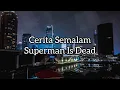 Download Lagu Cerita Semalam - Superman Is Dead (Lyrics)