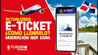 E TICKET Republica Dominicana MIGRACION COMO LLENARLO Y PREGUNTAS FRECUENTES TURISMO PODCAST