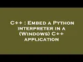 C Embed a Python interpreter in a Windows C application