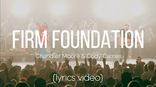 firm foundation maverick city music feat chandler moore u0026 cody carnes lyrics video