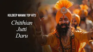 Kuldeep Manak Top Hits | Chitthian | Jutti | Daru | Old Punjabi Songs