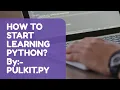 Start Learning Python From Today How To Start Learning Python Books For Python PULKIT PY