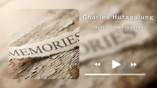 charles hutagalung selalu dalam ingatan