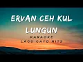 Download Lagu KARAOKE Lagu Gayo Hits - Ervan Ceh Kul - Lungun