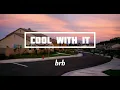 Download Lagu Brb - Cool with it (Lyrics)
