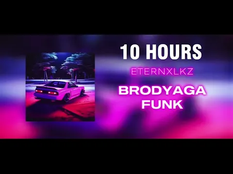 Download MP3 Eternxlkz  - BRODYAGA FUNK [10 HOURS]