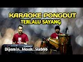Download Lagu TERLALU SAYANG KARAOKE PONGDUT