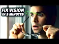 How to Fix Your Vision In Only 5 Minutes Follow Along