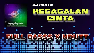 dj full bass x ndut kegagalan cinta audio trap sound system