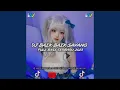 Download Lagu DJ BAIK BAIK SAYANG FULL BASS