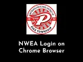 NWEA Login Chrome Browser