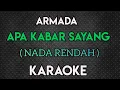 Download Lagu ARMADA - APA KABAR SAYANG KARAOKE NADA RENDAH/LOW KEY