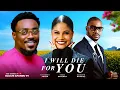 Download Lagu I Will Die For You - Toosweet Annan, Shine Roseman, Kenneth Nwadike (Latest Nollywood Movie 2025)