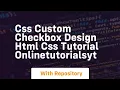Css custom checkbox design html css tutorial onlinetutorialsyt