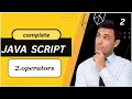 Lecture 2 Operators JavaScript Full Course Basic To Advance