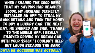 When I shared that my savings hit $500K my husband stole my bank detail to buy a luxury car but then