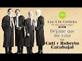 Los 4 de Córdoba, Cuti y Roberto Carabajal - Déjame Que Me Vaya