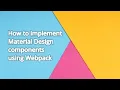 How to implement Material Design components using Webpack