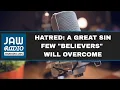 Download Lagu Hatred: A Great Sin Few Believers Will Overcome!
