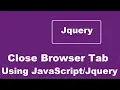 Close Current Tab In A Browser Window Using JavaScript Or Jquery