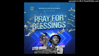 leyeh bridge ft zinoleesky pray for blessing