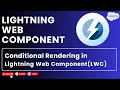 Conditional Rendering in Lightning Web Component LWC