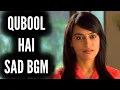 Download Lagu Qubool Hai Sad BGM | Ep 382