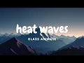Download Lagu Glass Animals - Heat Waves (1 hour)