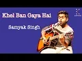 Lagu Khel Ban Gaya Hai - Samyak Singh | The Songwriters