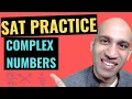 SAT Complex Numbers All you really need to know about Complex Numbers