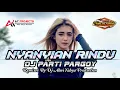 Lagu DJ NYANYIAN RINDU STYLE PARTY PARGOY VIRAL TERBARU