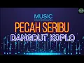 Download Lagu PECAH SERIBU - DANGDUT KOPLO TERBARU