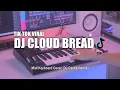 DJ Cloud Bread Tik Tok Remix Terbaru 2021 DJ Cantik Remix