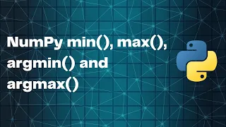 NumPy Tutorial 5 min max argmin and argmax on NumPy Arrays