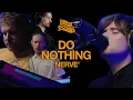 Do Nothing - Nerve SubCat Sessions X The Great Escape Festival