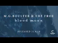 Download Lagu M G Boulter \u0026 The Froe - Blood Moon