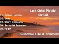 Download Lagu KUMPULAN LAGU TERBAIK LAST CHILD !!!