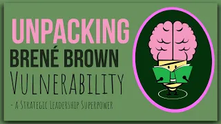 Brené Brown: Vulnerability as a Leadership Superpower