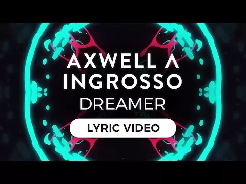 Download MP3 Axwell Λ Ingrosso - Dreamer [Lyric Video]