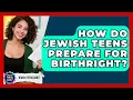 How Do Jewish Teens Prepare For Birthright - Jewish Teens Daily
