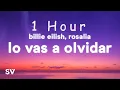 Download Lagu [ 1 HOUR ] Billie Eilish \u0026 ROSALÍA - Lo Vas a Olvidar (Lyrics)