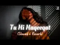 Download Lagu Tu Hi Haqeeqat (Slowed + Reverb) | Tum Mile | Emraan Hashmi | Javed Ali, Pritam | Zesan Rahaman
